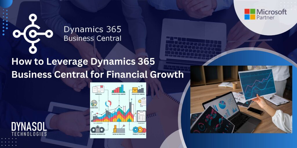 Leveraging Dynamics 365 Business Central for financial growth